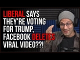 Liberal Says They’re Voting For Trump, Facebook DELETES Video??!